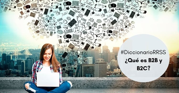 Diccionario RRSS | ¿Qué es B2B y B2C?